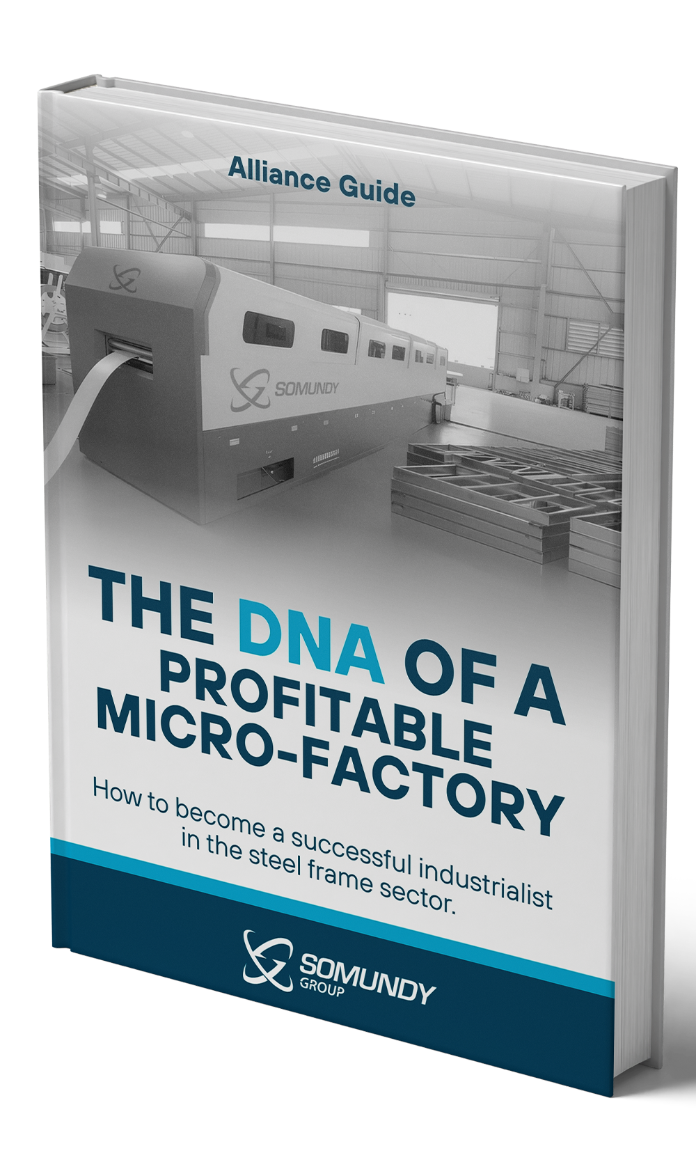 Front cover of the Somundy Alliance Guidebook titled "The DNA of a Profitable Micro Factory" for steel frame industrialists.